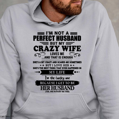 I Am Not A Perfect Husband But My Crazy Wife Love Me And That Is Enough - Gift For Husband From Wife - NINA00 (SKU-QHUSBAND-00)