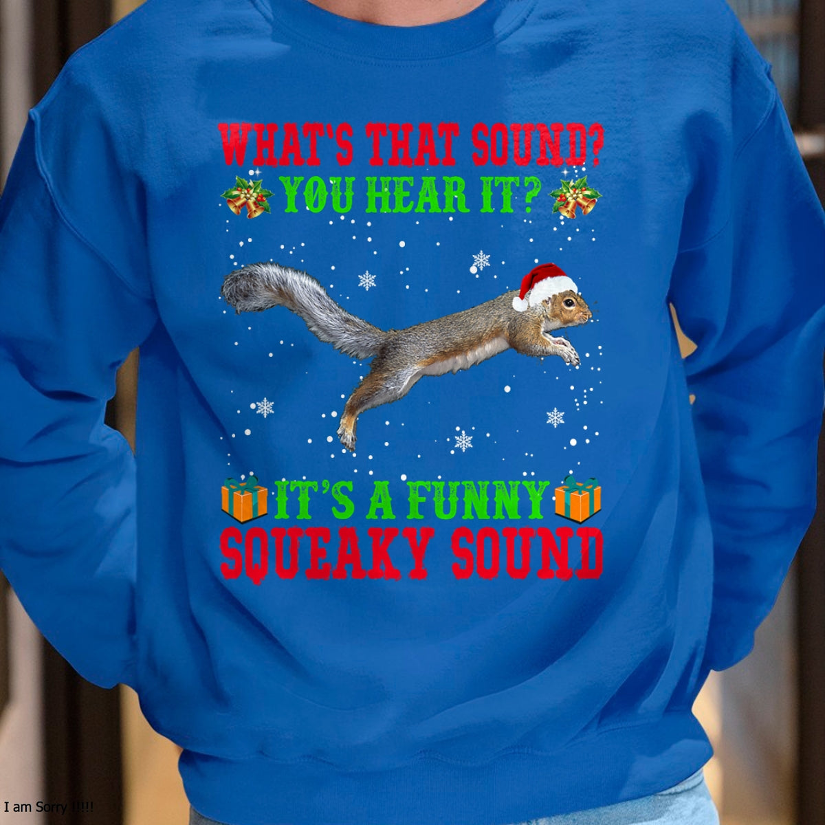It's A Funny Squeaky Sound Shirt Christmas Squirrel Ugly T-Shirt - Christmas Unisex T-Shirt/Hoodie/Sweatshirt - NINA00