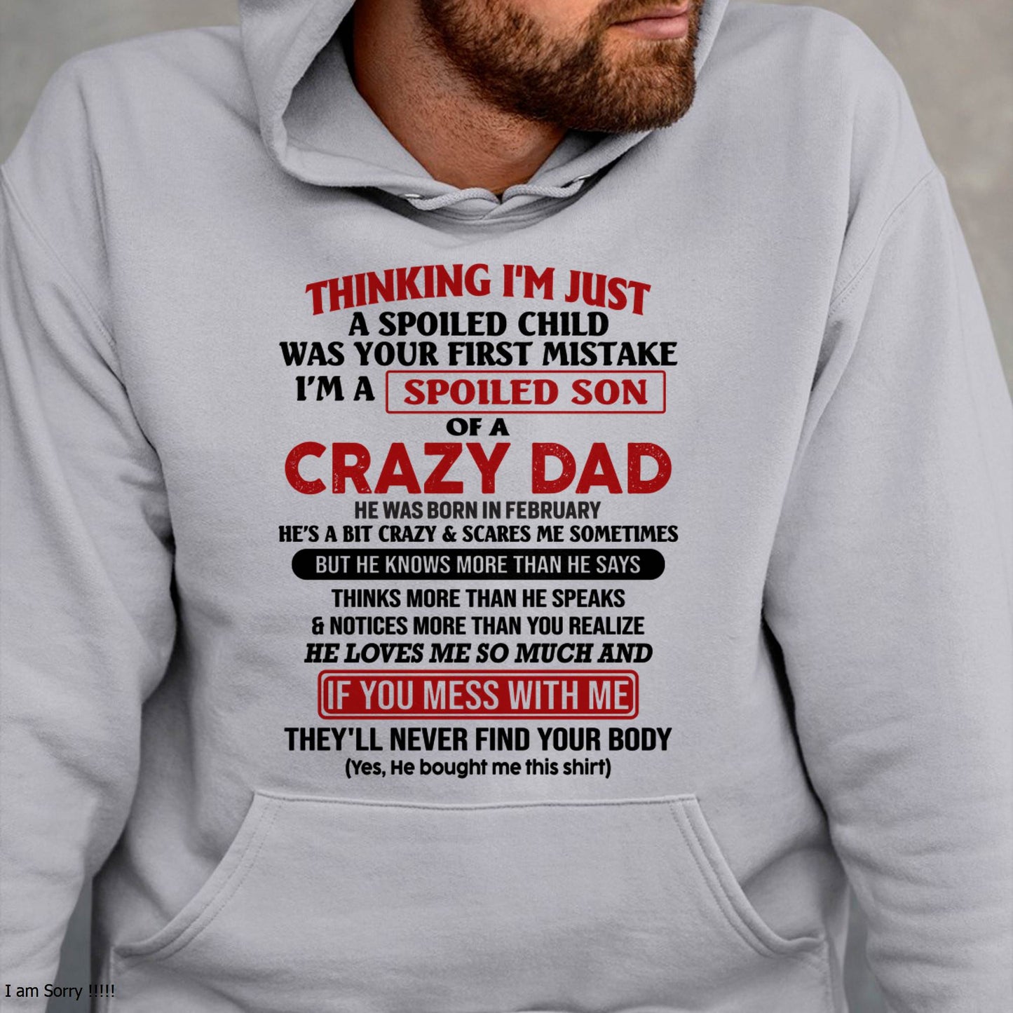 February - I Am Spoiled Son Of A Crazy Dad - Gift for Son From Dad - NINA02 (SKU-TDS-SPOILED-02)