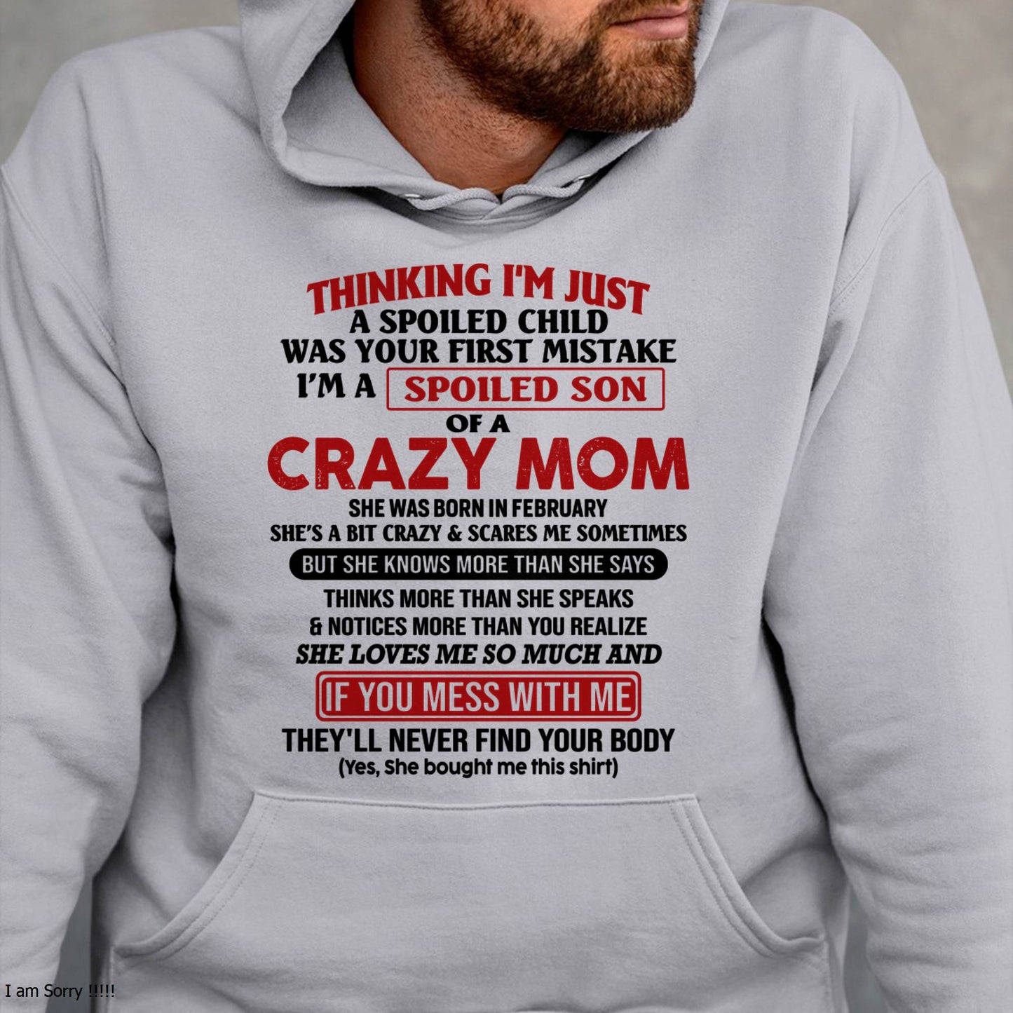 February - I Am Spoiled Son Of A Crazy Mom - Gift for Son From Mom - NINA02 (SKUT-MS0608-02)