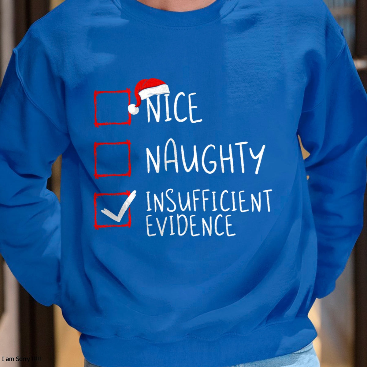 Nice Naughty Insufficient Evidence Christmas Santa Claus T-Shirt - Christmas Unisex T-Shirt/Hoodie/Sweatshirt - NINA00