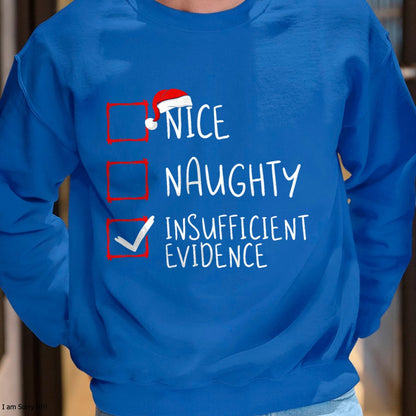 Nice Naughty Insufficient Evidence Christmas Santa Claus T-Shirt - Christmas Unisex T-Shirt/Hoodie/Sweatshirt - NINA00