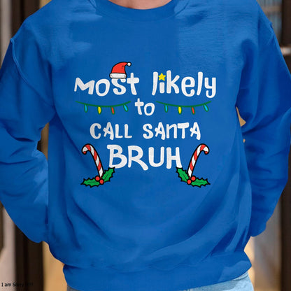 Christmas Likely Call Santa Bruh Xmas Family Men Women Kids T-Shirt - Christmas Unisex T-Shirt/Hoodie/Sweatshirt - NINA00