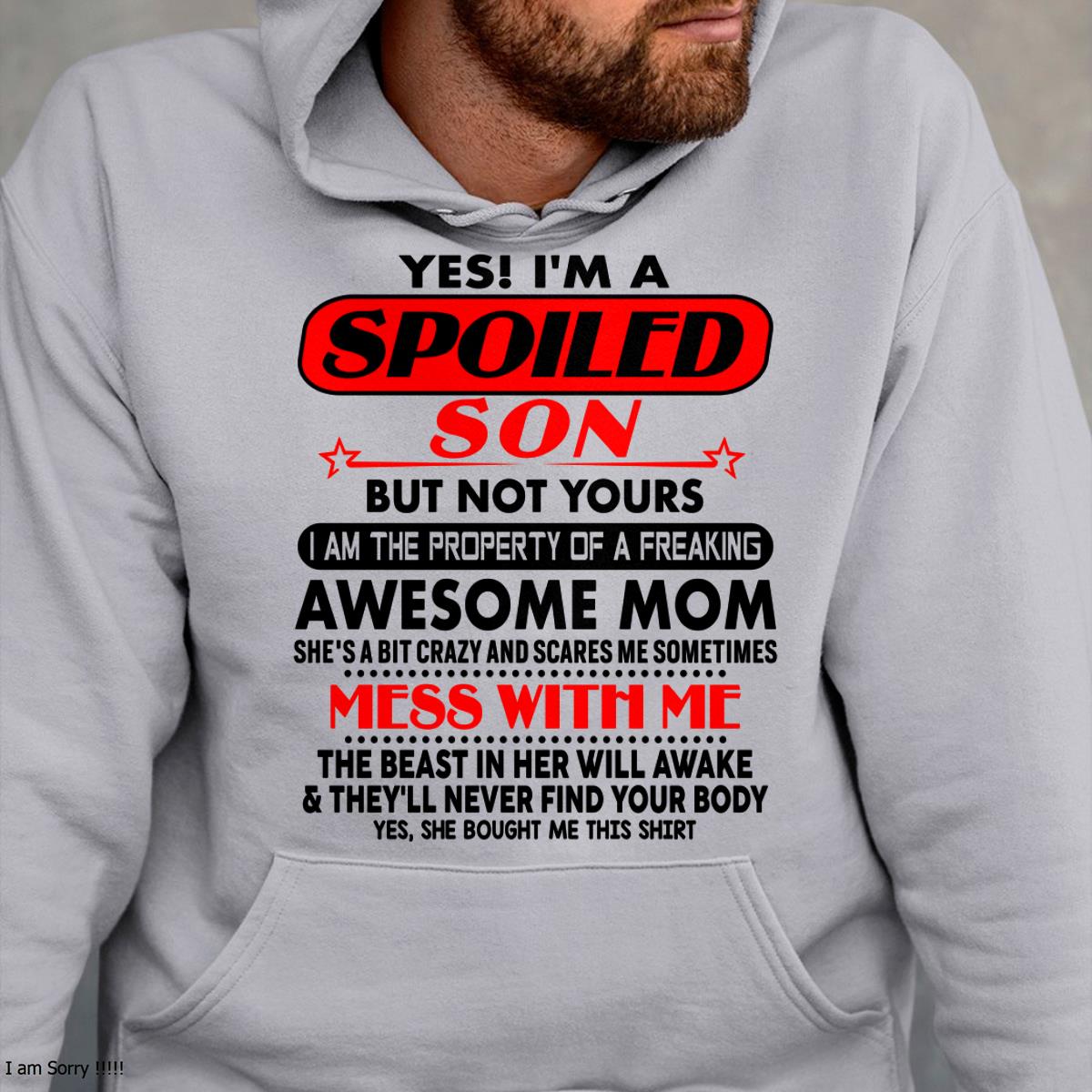 I am Spoiled Son - Gift For Son From Mom - NINA00 - (SKU-T1206MS-00)