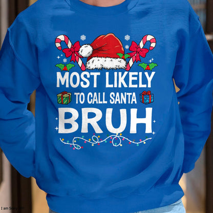 Christmas Shirts for Family, Funny christmas shirts, Christmas Unisex T-Shirt/Hoodie/Sweatshirt HLT00 - Most Likely To Call Santa Bruh Christmas Family Matching T-Shirt