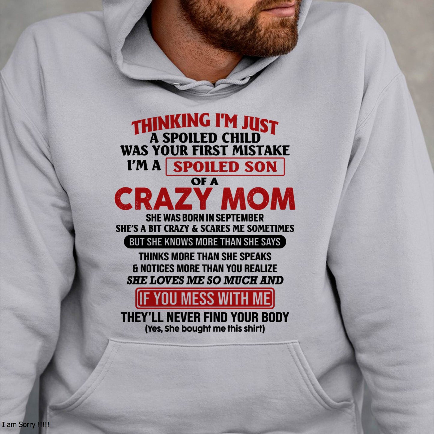 September - I Am Spoiled Son Of A Crazy Mom - Gift for Son From Mom - NINA09 (SKUT-MS0608-09)