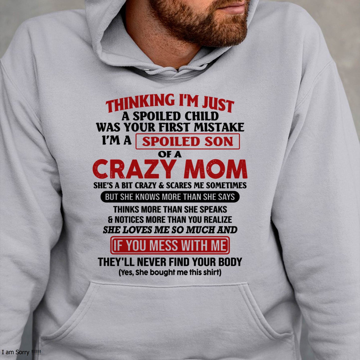 I Am Spoiled Son Of A Crazy Mom - Gift for Son From Mom - NINA00 (SKUT-MS0608-00)