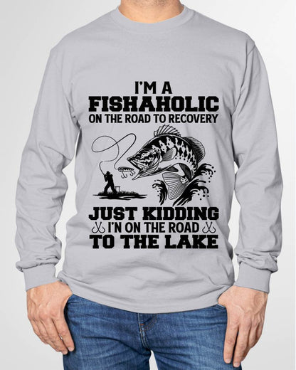 I'm A Fishaholic On The Road To Recovery Just Kidding - Funny Fishing T-Shirt (SKUNINA - F16)