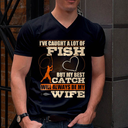 I've Caught A Lot Fish My Best Catch Will Always Be My Wife - Funny Fishing T-Shirt (SKUNINA - F17)
