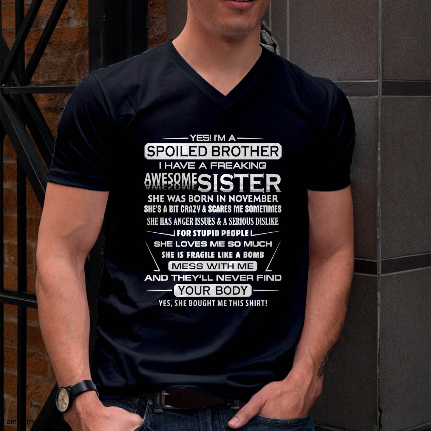 I’M A SPOILED BROTHER  I HAVE A FREAKING AWESOME SISTER - FROM SISTER - NINA11