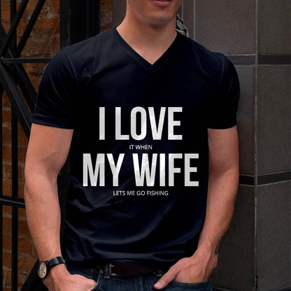 I Love It When My Wife Lets Me Go Fishing - Funny Fishing T-Shirt