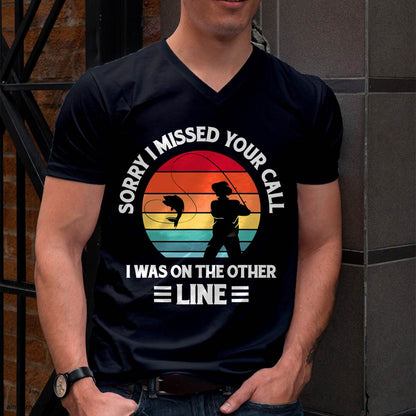 Sorry I Missed Your Call I was On The Other Line - Fishing T-Shirt