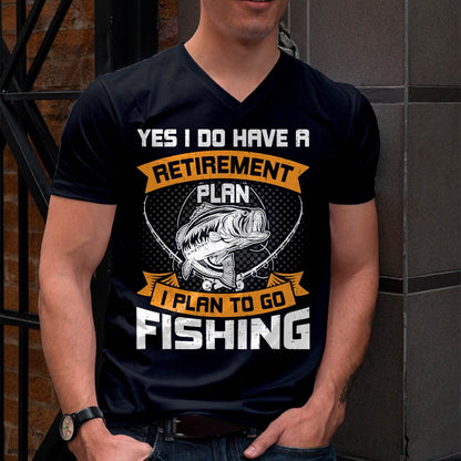 Yes I Do Have a Retirement Plan I Plan to Go Fishing T-Shirt