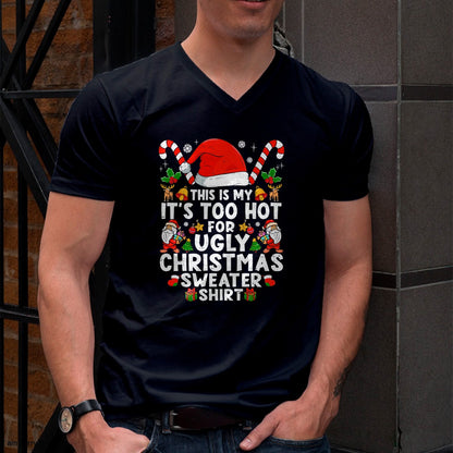 This Is My It's Too Hot For Ugly Christmas Sweaters T-Shirt - Christmas Unisex T-Shirt/Hoodie/Sweatshirt - NINA00