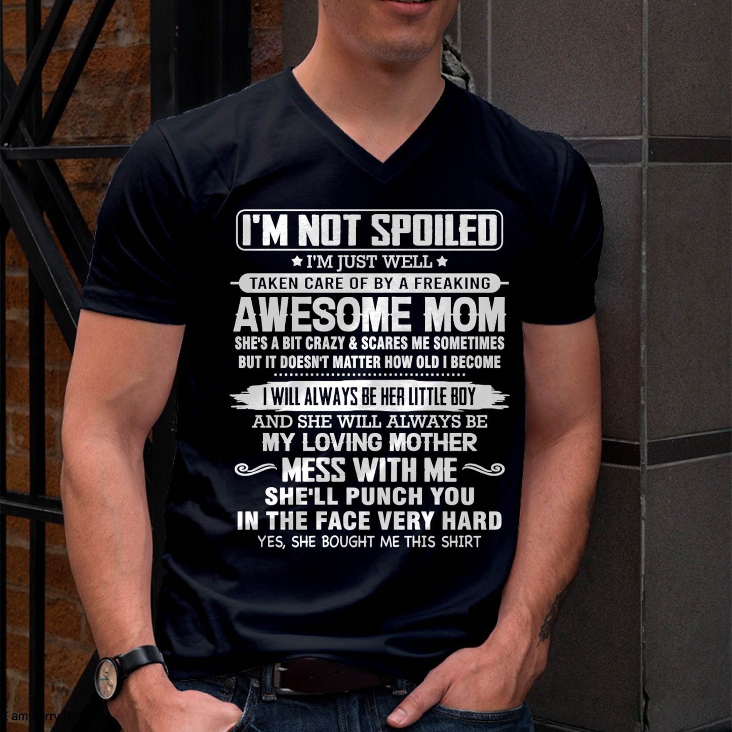 I'M NOT SPOILED I'M JUST WELL TAKEN CARE OF BY A FREAKING AWESOME MOM - FROM MOM - NINA00 (SKU26T-01216-00)