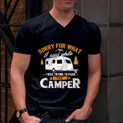 Sorry for What I Said While I was Parking The Camper - Funny Camping T-Shirt