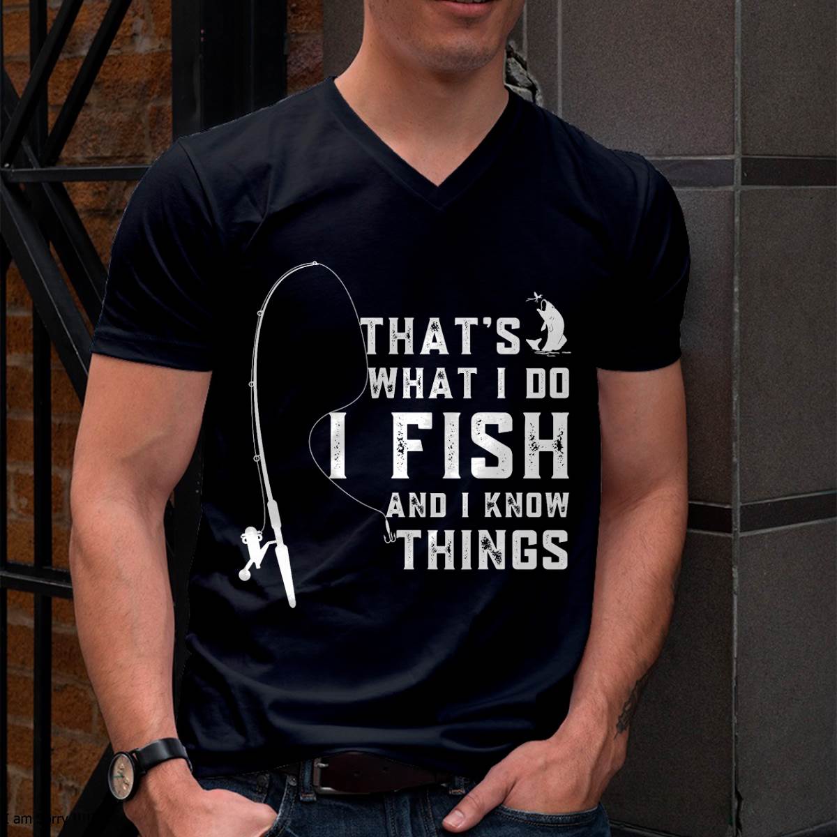 Funny Fish Quote, That's What I Do I Fish and I Know Things - Fising T-Shirt