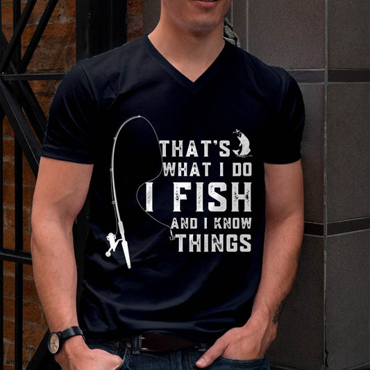 Funny Fish Quote, That's What I Do I Fish and I Know Things - Fising T-Shirt
