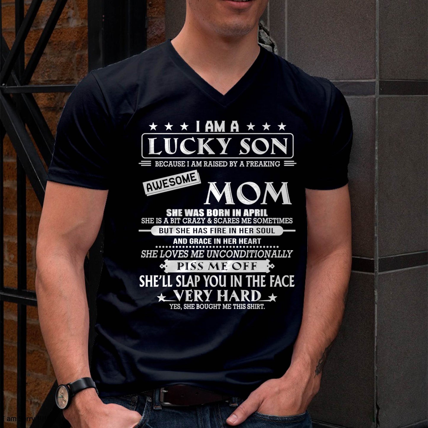 APRIL - I AM A LUCKY SON BECAUSE I AM RAISED BY A FREAKING AWESOME MOM - FROM MOM - NINA 04 (SKU2603-62-04)