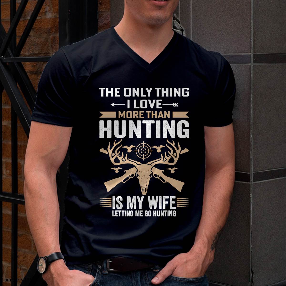 The Only Thing I Love More Than Hunting T-Shirt