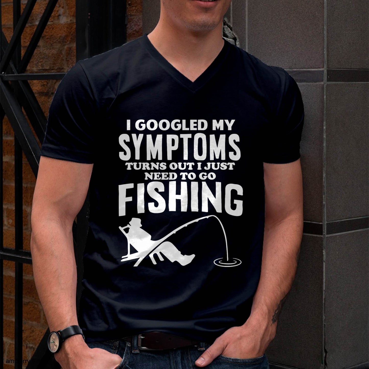 I Googled My Symptoms Turns Out I JUST Need Funny Design Fishing T-Shirt