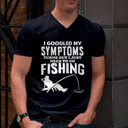 I Googled My Symptoms Turns Out I JUST Need Funny Design Fishing T-Shirt
