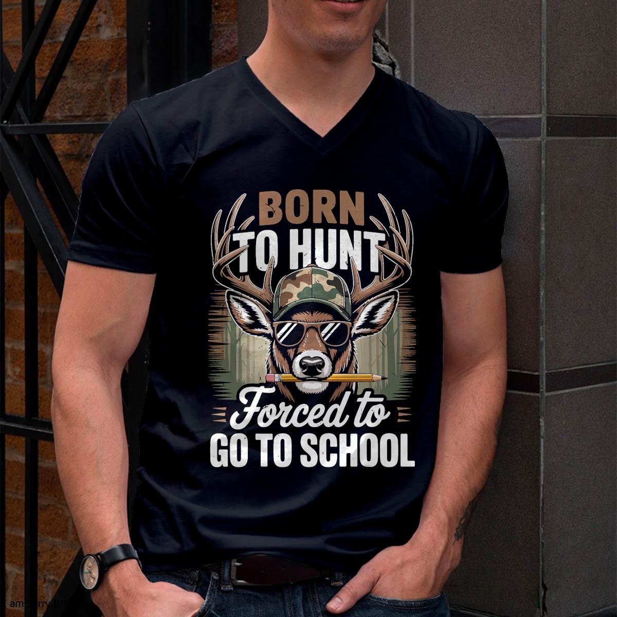 Born Hunt Forced Go School- Funny Hunting T-Shirt