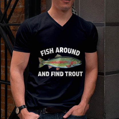 Fish Around and Find Trout Funny Fishing Fishermen T-Shirt