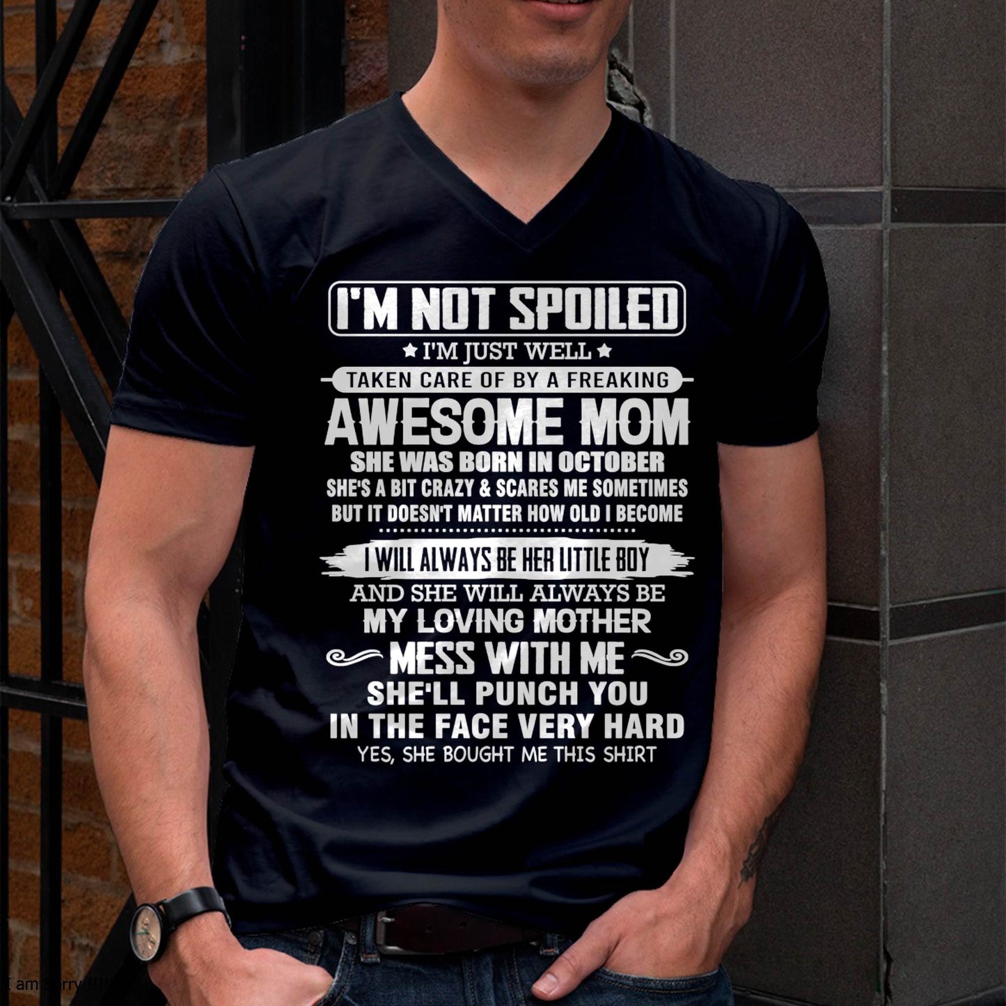 OCTOBER - I'M NOT SPOILED I'M JUST WELL TAKEN CARE OF BY A FREAKING AWESOME MOM - FROM MOM - NINA10 (SKU26T-01216-10)