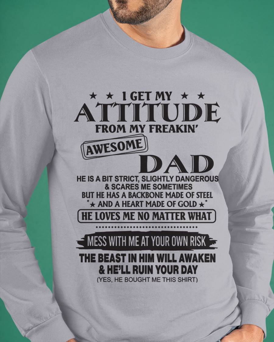 I GET MY ATTITUDE FROM MY FREAKIN’ AWESOME DAD - T-SHIRT GIFT FROM DAD - NINA00 (SKU12-275-00)