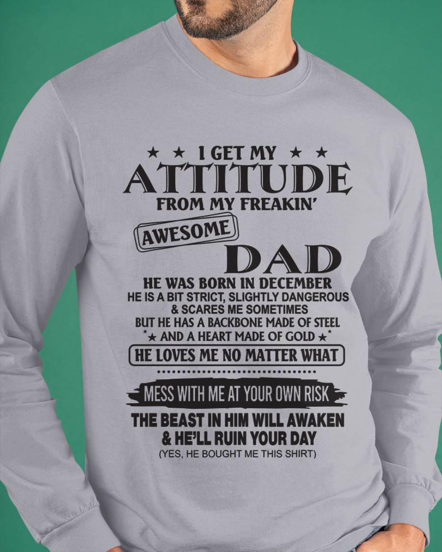 I GET MY ATTITUDE FROM MY FREAKIN’ AWESOME DAD - T-SHIRT GIFT FROM DAD - NINA12 (SKU12-275-12)