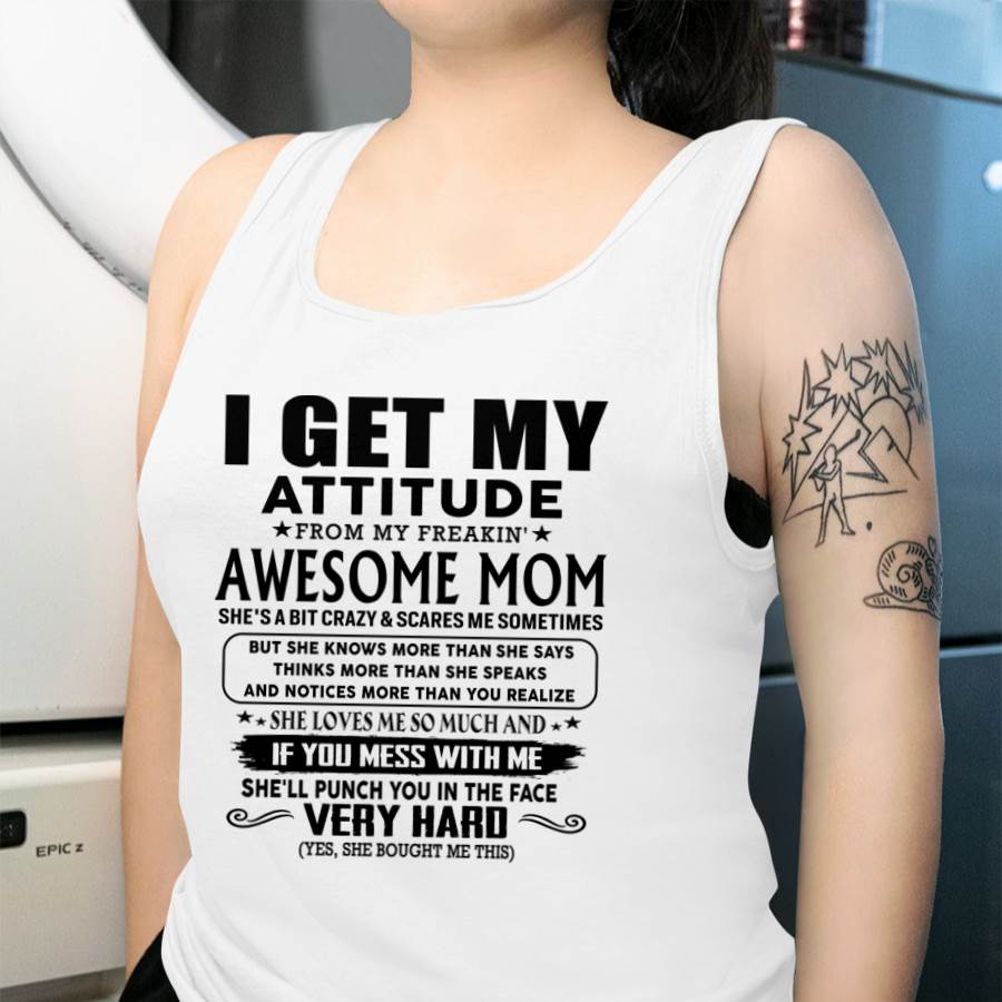 Thanks Mom - I GET MY ATTITUDE FROM MY FREAKIN' AWESOME MOM - Gift for Son and Daughter From Mom - NINA00 (SKU-TMD-CU-00)