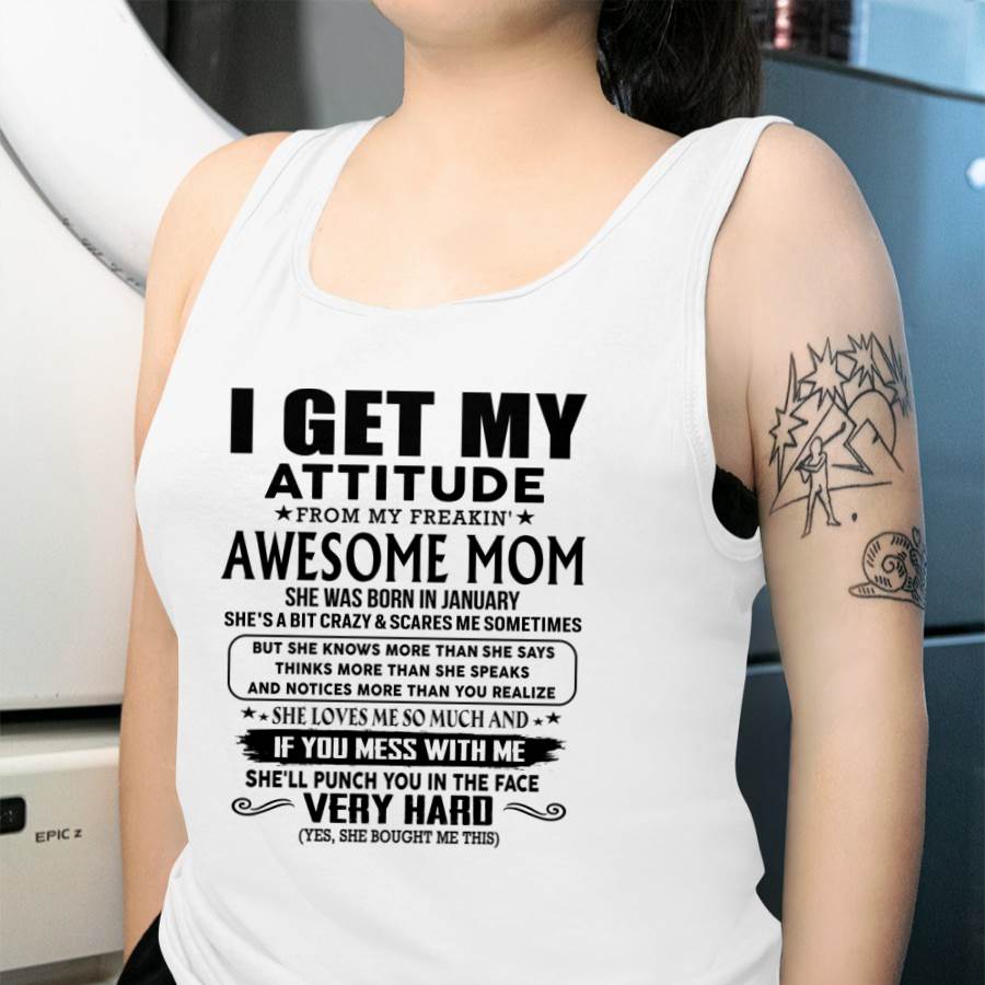 January Mom - I GET MY ATTITUDE FROM MY FREAKIN' AWESOME MOM - Gift for Son and Daughter From Mom - NINA01 (SKU-TMD-CU-01)