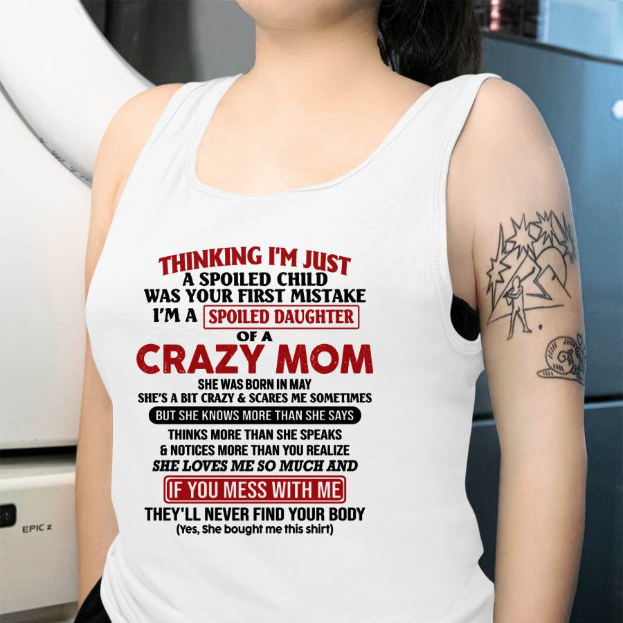 May Mom - I Am Spoiled Daughter Of A Crazy Mom - Gift for Daughter From Mom - NINA05 (SKU-TMD-SPOILED-05)