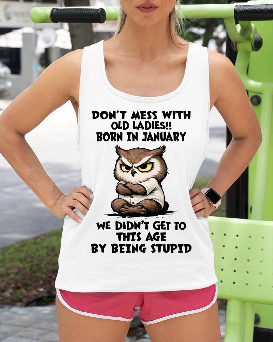 JANUARY - DON’T MESS WITH OLD LADIES!! WE DIDN’T GET TO THIS AGE BY BEING STUPID - FMA - NINA01 (SKU2603-40-01)