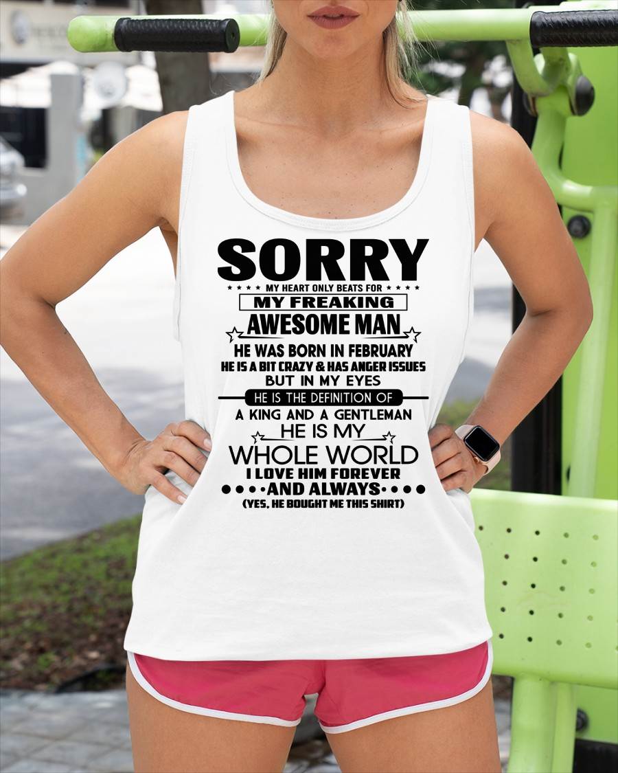 FEBRUARY T SHIRT - SORRY MY HEART ONLY BEATS FOR MY FREAKING AWESOME MAN - GIFT FROM HUSBAND - NINA02 (SKU2602-192-02)