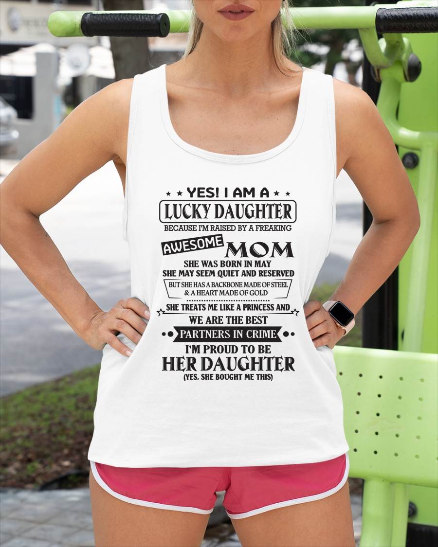 MAY - YES! I AM A LUCKY DAUGHTER BECAUSE I'M RAISED BY A FREAKING AWESOME MOM - FROM MOM - NINA05 (SKU2603-39-05)