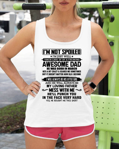 MARCH - I'M NOT SPOILED I'M JUST WELL TAKEN CARE OF BY A FREAKING AWESOME DAD - FROM DAD - NINA03 (SKU26T-01130-03)