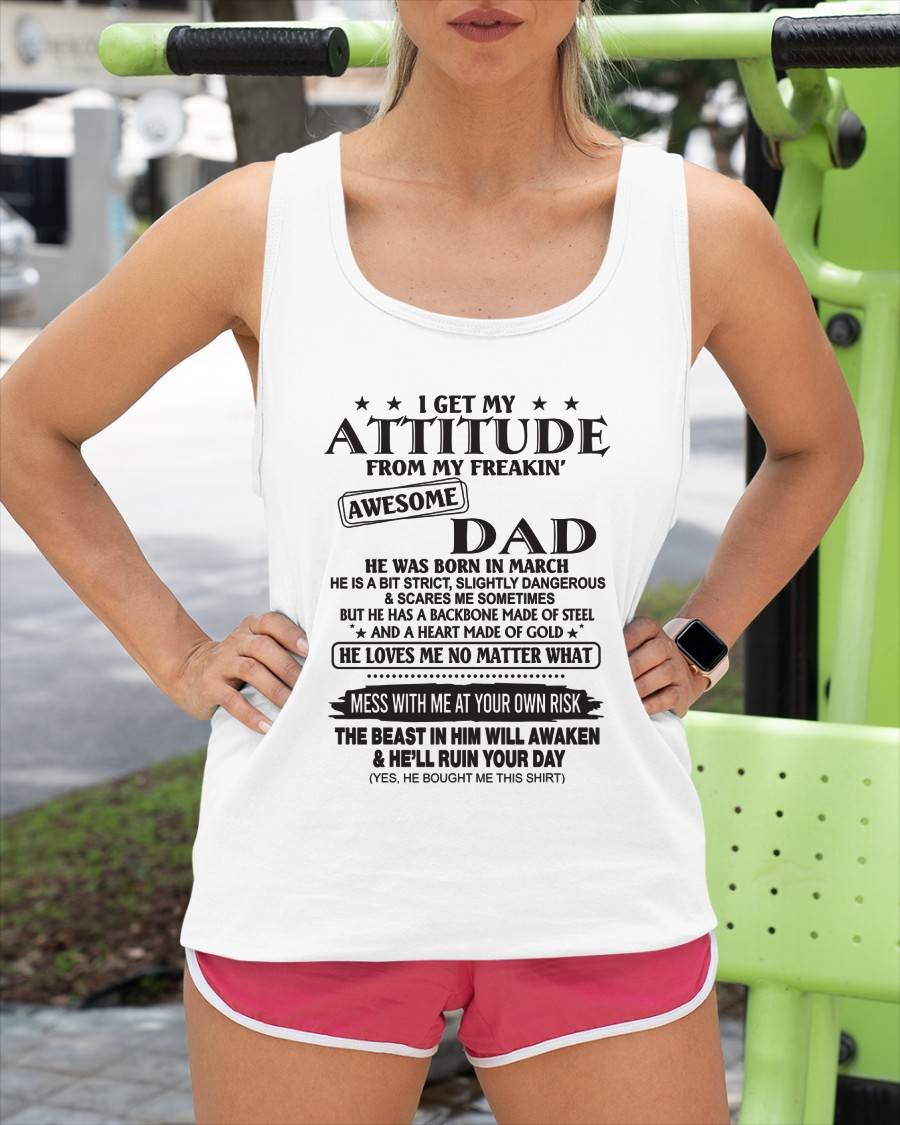 I GET MY ATTITUDE FROM MY FREAKIN’ AWESOME DAD - T-SHIRT GIFT FROM DAD - NINA03 (SKU12-275-03)