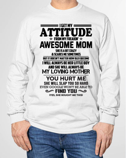 I GET MY ATTITUDE FROM MY FREAKIN' AWESOME MOM - FROM MOM - NINA00 (SKU2603-138-00)