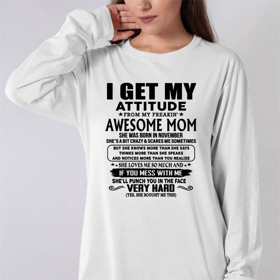 November Mom - I GET MY ATTITUDE FROM MY FREAKIN' AWESOME MOM - Gift for Son and Daughter From Mom - NINA11 (SKU-TMD-CU-11)