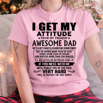 Thanks Dad - I GET MY ATTITUDE FROM MY FREAKIN' AWESOME DAD - Gift for Son and Daughter From Dad - nina00 (SKU-TDD-CU-00)