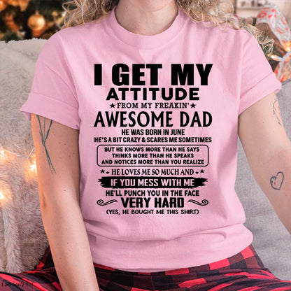 June - Thanks Dad - I GET MY ATTITUDE FROM MY FREAKIN' AWESOME DAD - Gift for Son and Daughter From Dad - nina06 (SKU-TDD-CU-06)