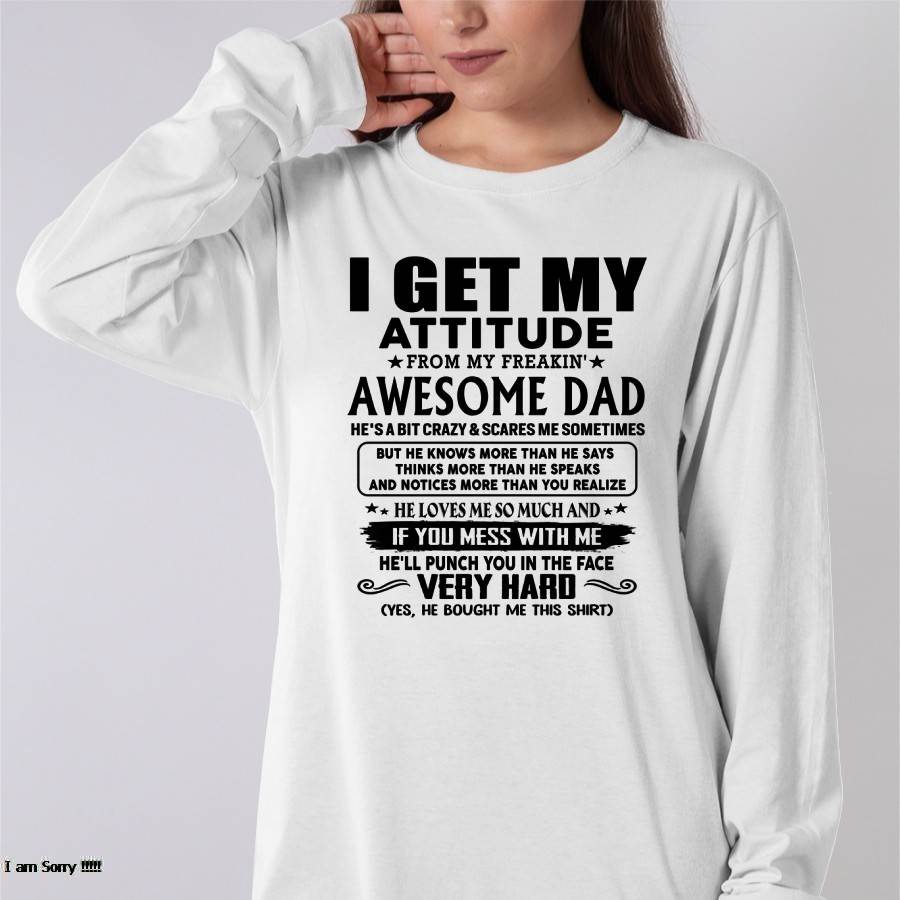 Thanks Dad - I GET MY ATTITUDE FROM MY FREAKIN' AWESOME DAD - Gift for Son and Daughter From Dad - nina00 (SKU-TDD-CU-00)