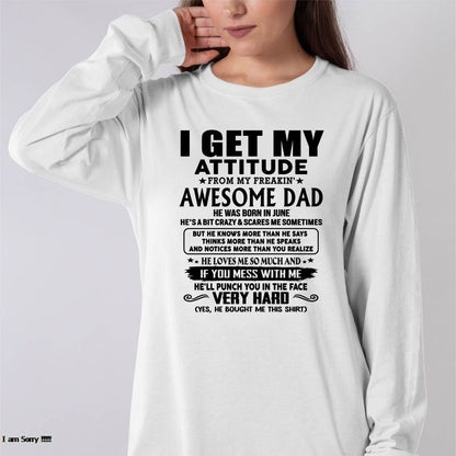 June - Thanks Dad - I GET MY ATTITUDE FROM MY FREAKIN' AWESOME DAD - Gift for Son and Daughter From Dad - nina06 (SKU-TDD-CU-06)