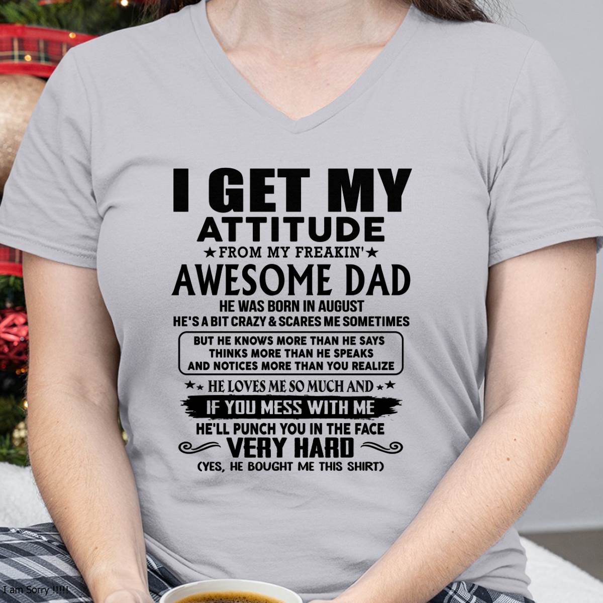 August - Thanks Dad - I GET MY ATTITUDE FROM MY FREAKIN' AWESOME DAD - Gift for Son and Daughter From Dad - nina08 (SKU-TDD-CU-08)