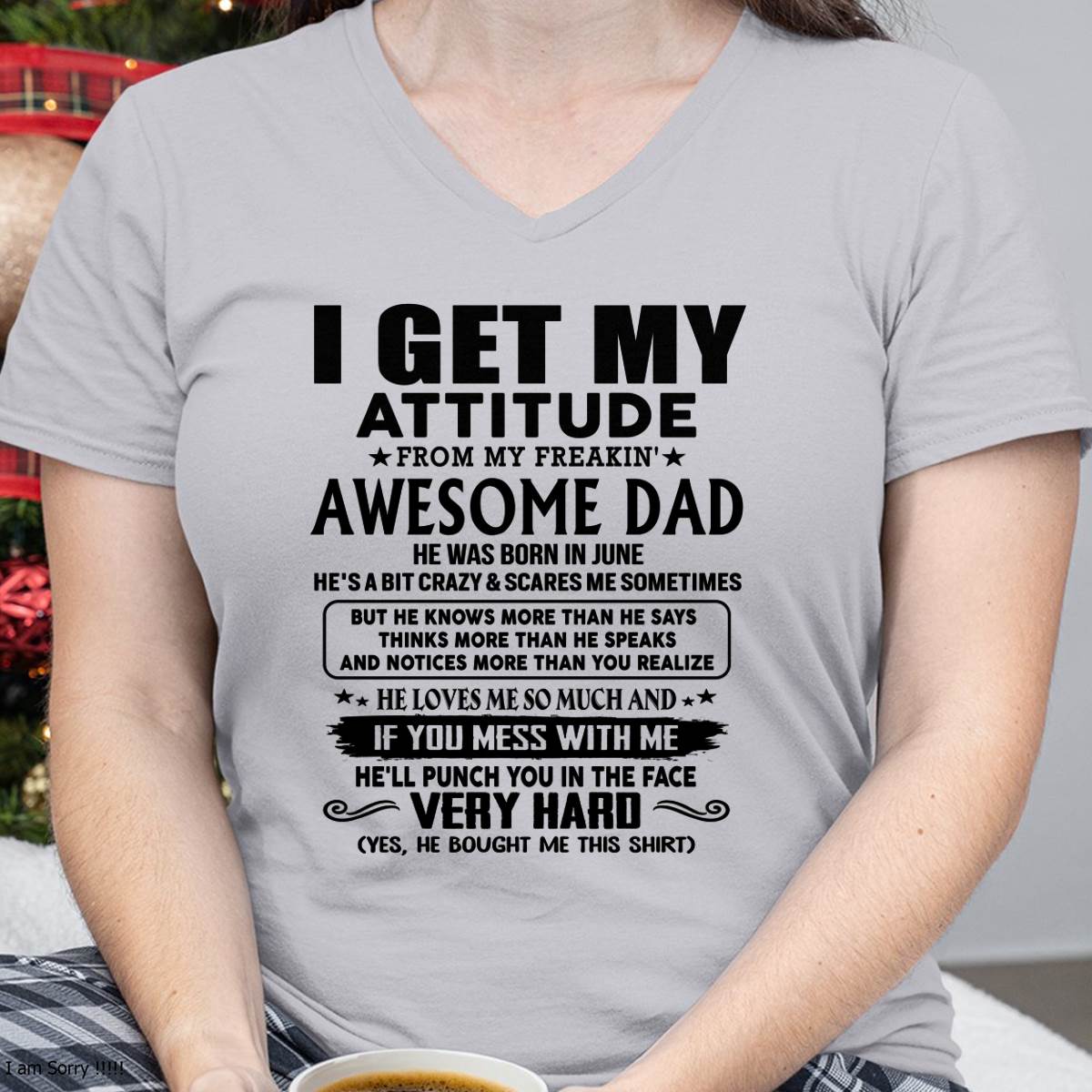 June - Thanks Dad - I GET MY ATTITUDE FROM MY FREAKIN' AWESOME DAD - Gift for Son and Daughter From Dad - nina06 (SKU-TDD-CU-06)