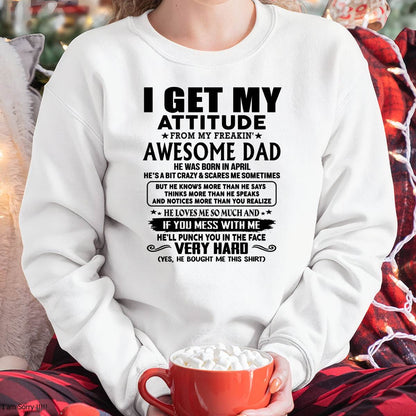 April - Thanks Dad - I GET MY ATTITUDE FROM MY FREAKIN' AWESOME DAD - Gift for Son and Daughter From Dad - nina04 (SKU-TDD-CU-04)