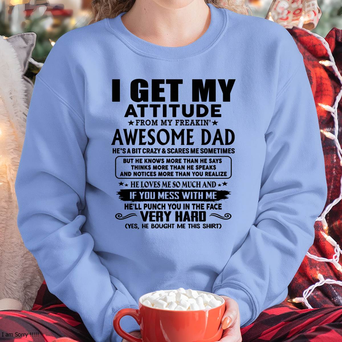 Thanks Dad - I GET MY ATTITUDE FROM MY FREAKIN' AWESOME DAD - Gift for Son and Daughter From Dad - nina00 (SKU-TDD-CU-00)