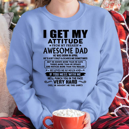 April - Thanks Dad - I GET MY ATTITUDE FROM MY FREAKIN' AWESOME DAD - Gift for Son and Daughter From Dad - nina04 (SKU-TDD-CU-04)
